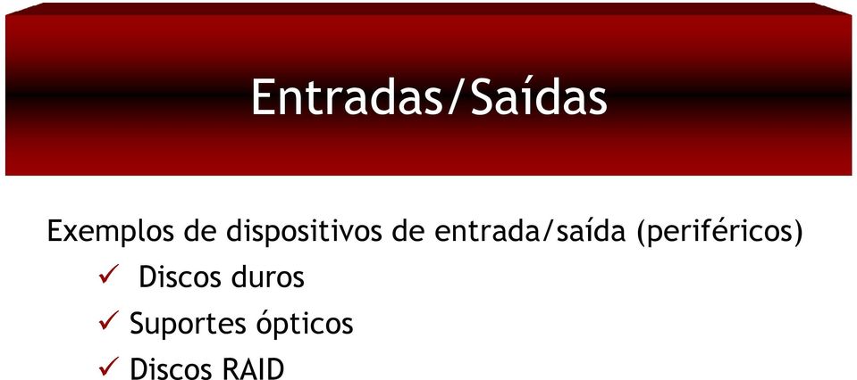 entrada/saída (periféricos)