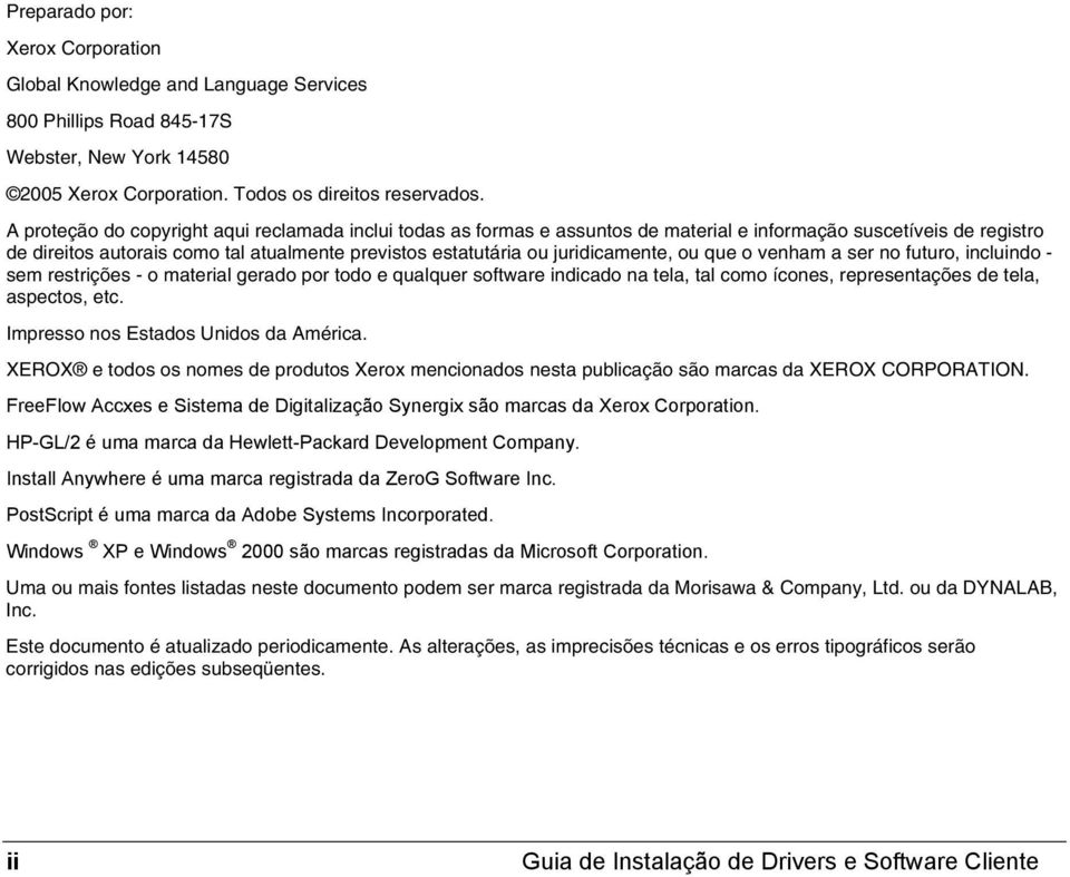 juridicamente, ou que o venham a ser no futuro, incluindo - sem restrições - o material gerado por todo e qualquer software indicado na tela, tal como ícones, representações de tela, aspectos, etc.