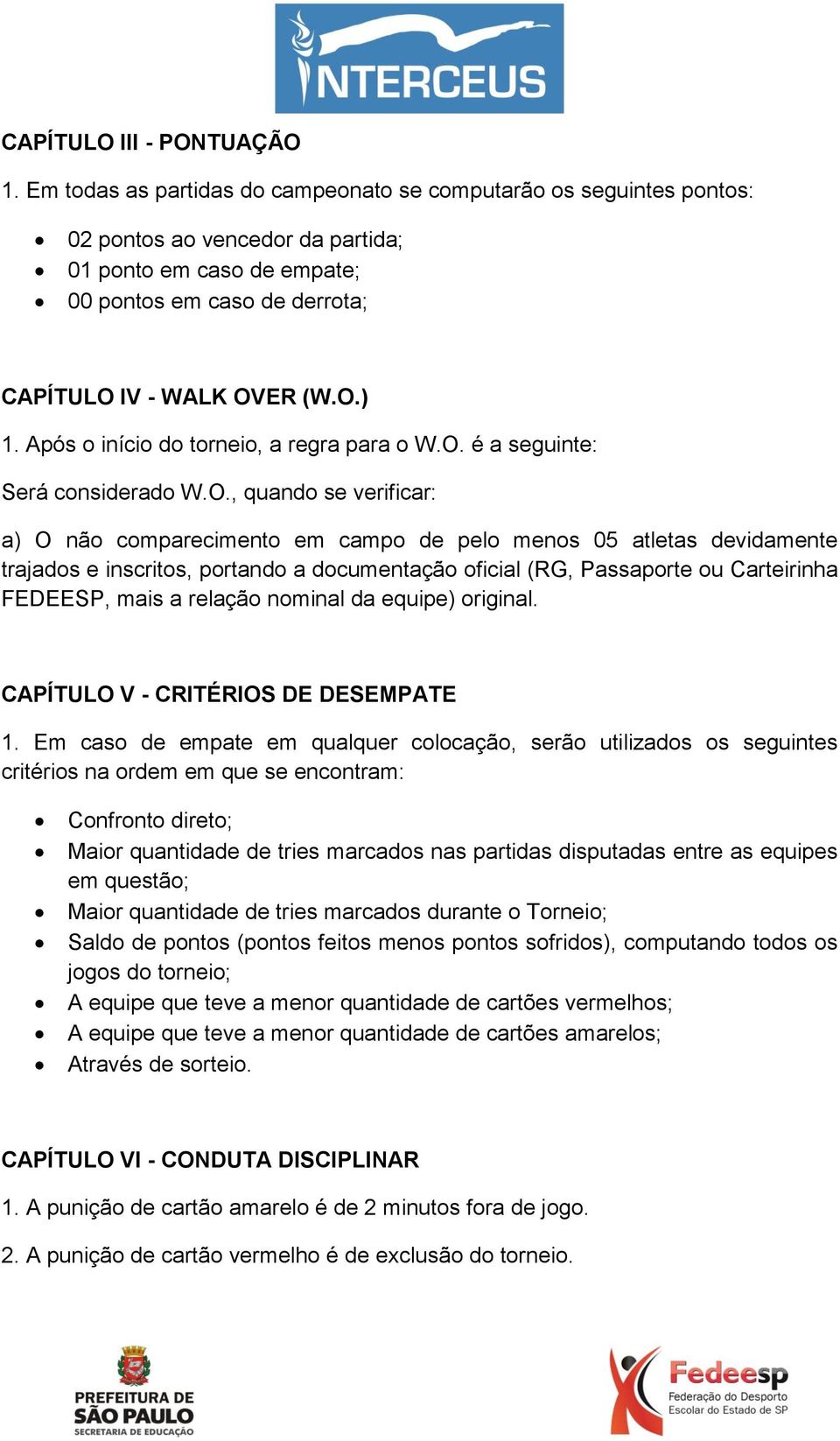 Após o início do torneio, a regra para o W.O.