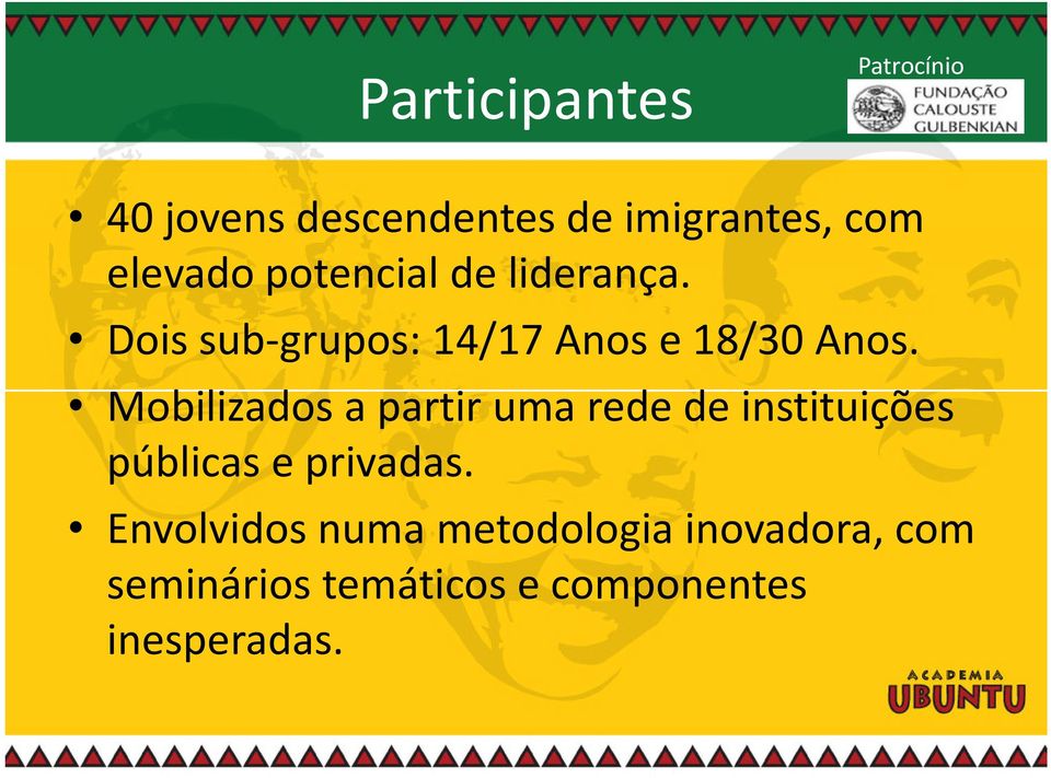 Mobilizados a partir uma rede de instituições públicas e privadas.