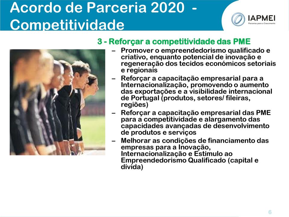 internacional de Portugal (produtos, setores/ fileiras, regiões) Reforçar a capacitação empresarial das PME para a competitividade e alargamento das capacidades avançadas de