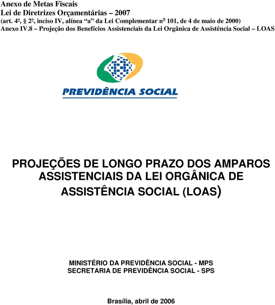 8 Projeção dos Benefícios Assistenciais da Lei Orgânica de Assistência Social LOAS PROJEÇÕES DE LONGO PRAZO