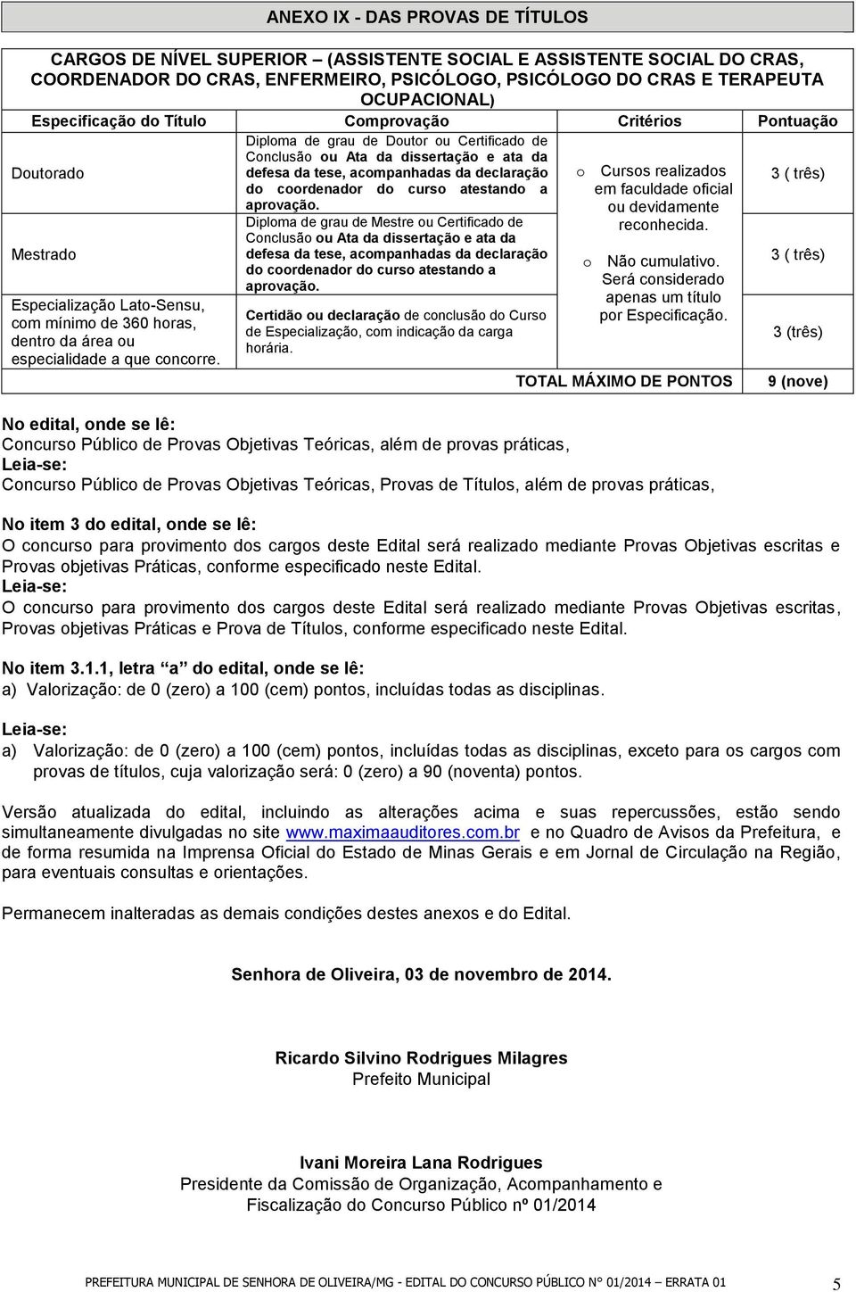 Diploma de grau de Doutor ou Certificado de Conclusão ou Ata da dissertação e ata da defesa da tese, acompanhadas da declaração do coordenador do curso atestando a aprovação.