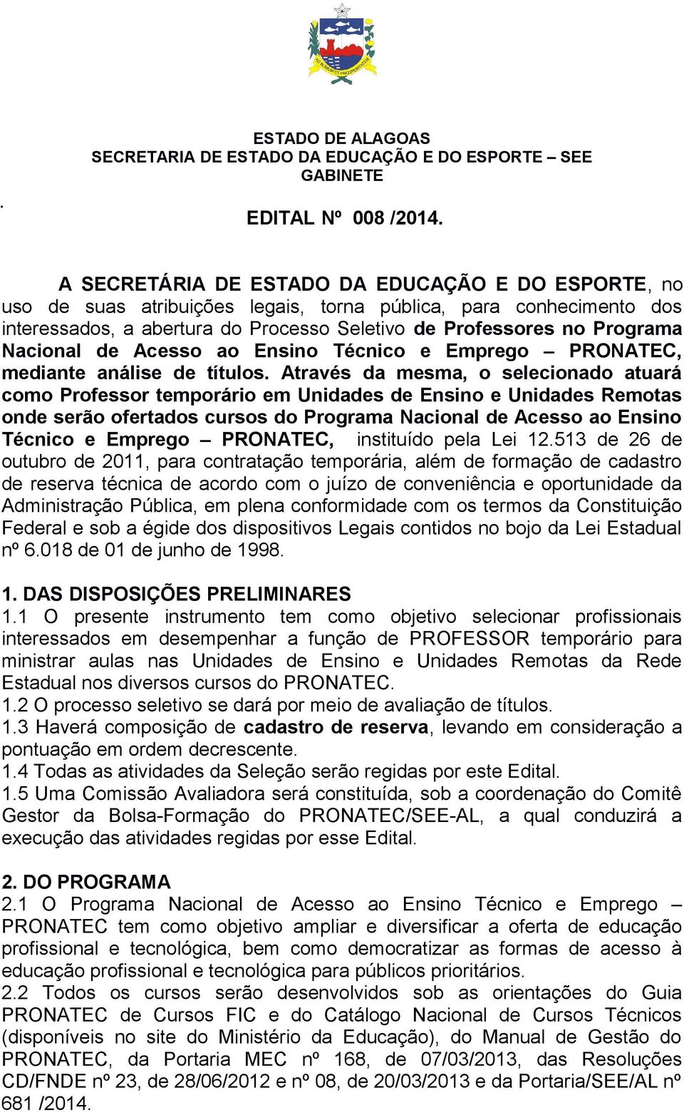 Nacional de Acesso ao Ensino Técnico e Emprego PRONATEC, mediante análise de títulos.