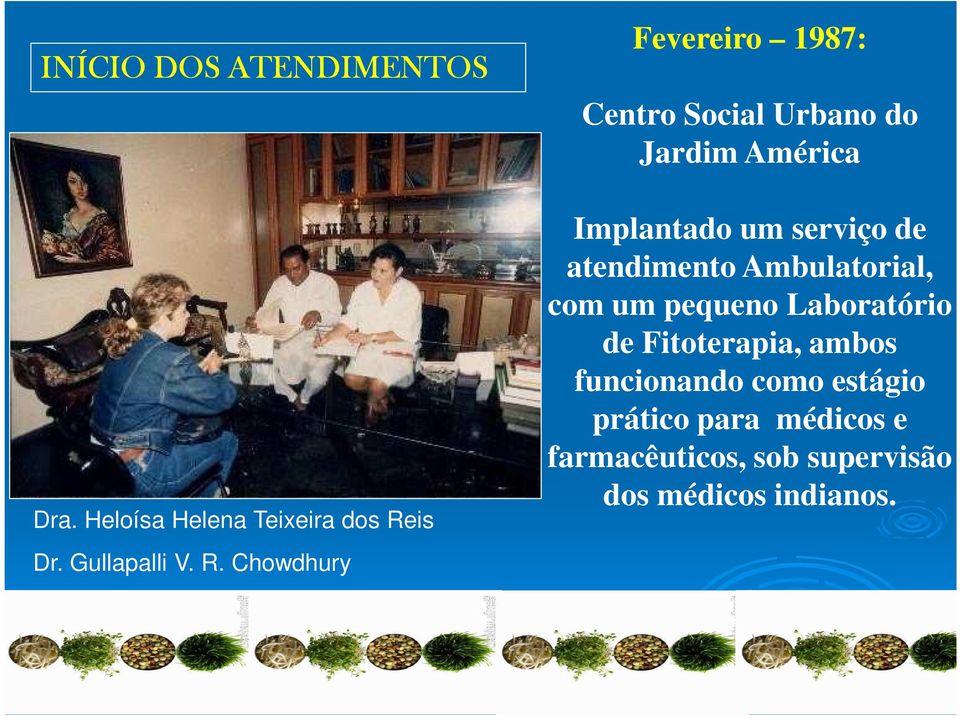 Chowdhury Fevereiro 1987: Centro Social Urbano do Jardim América Implantado um serviço