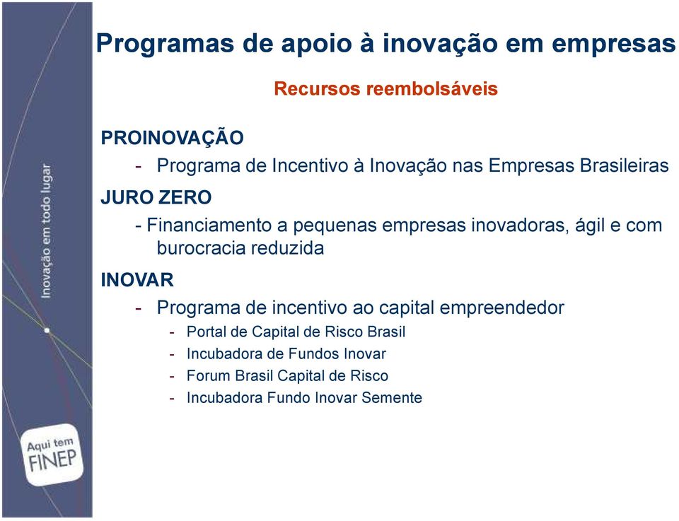 burocracia reduzida INOVAR - Programa de incentivo ao capital empreendedor - Portal de Capital de