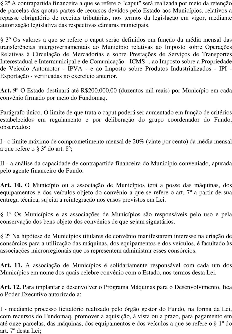 3º Os valores a que se refere o caput serão definidos em função da média mensal das transferências intergovernamentais ao Município relativas ao Imposto sobre Operações Relativas à Circulação de