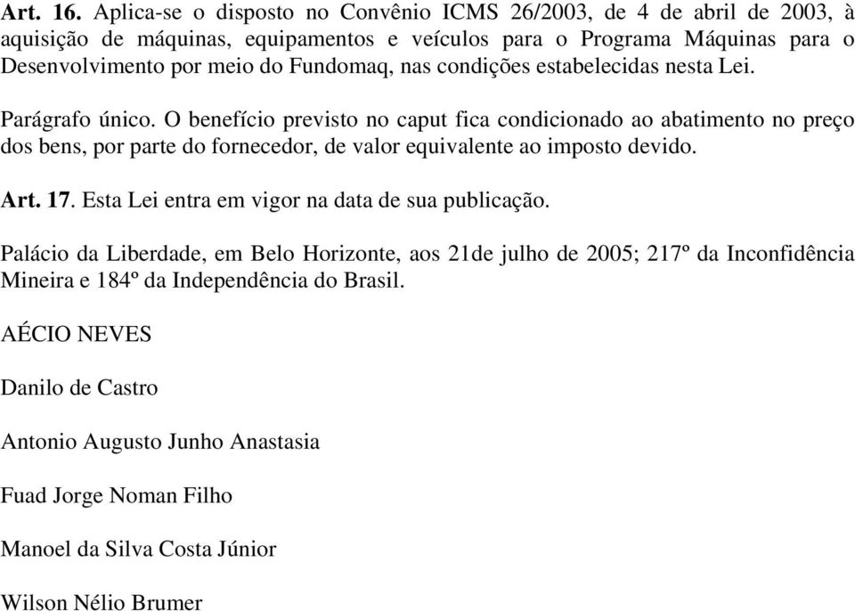 Fundomaq, nas condições estabelecidas nesta Lei. Parágrafo único.