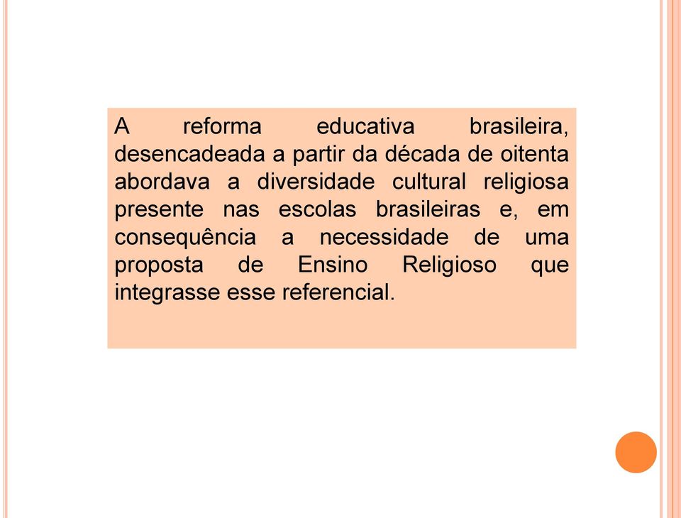 presente nas escolas brasileiras e, em consequência a