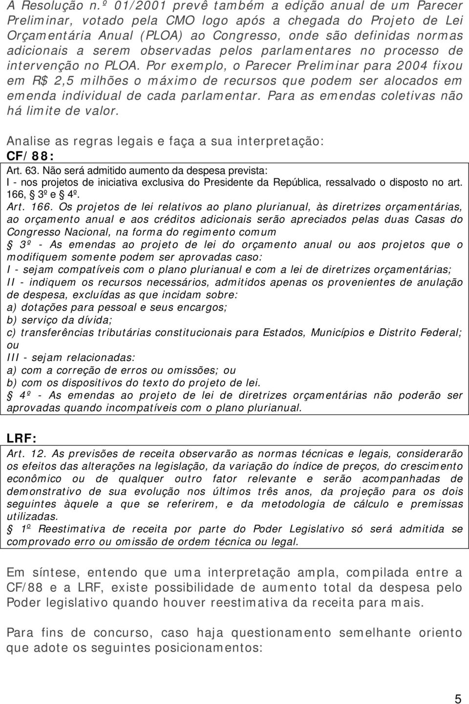 serem observadas pelos parlamentares no processo de intervenção no PLOA.