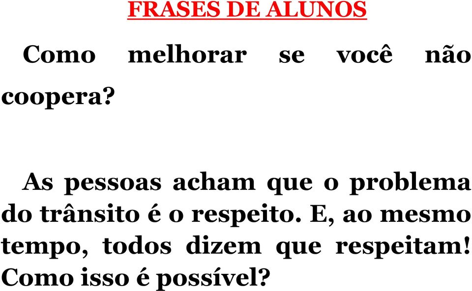 As pessoas acham que o problema do trânsito