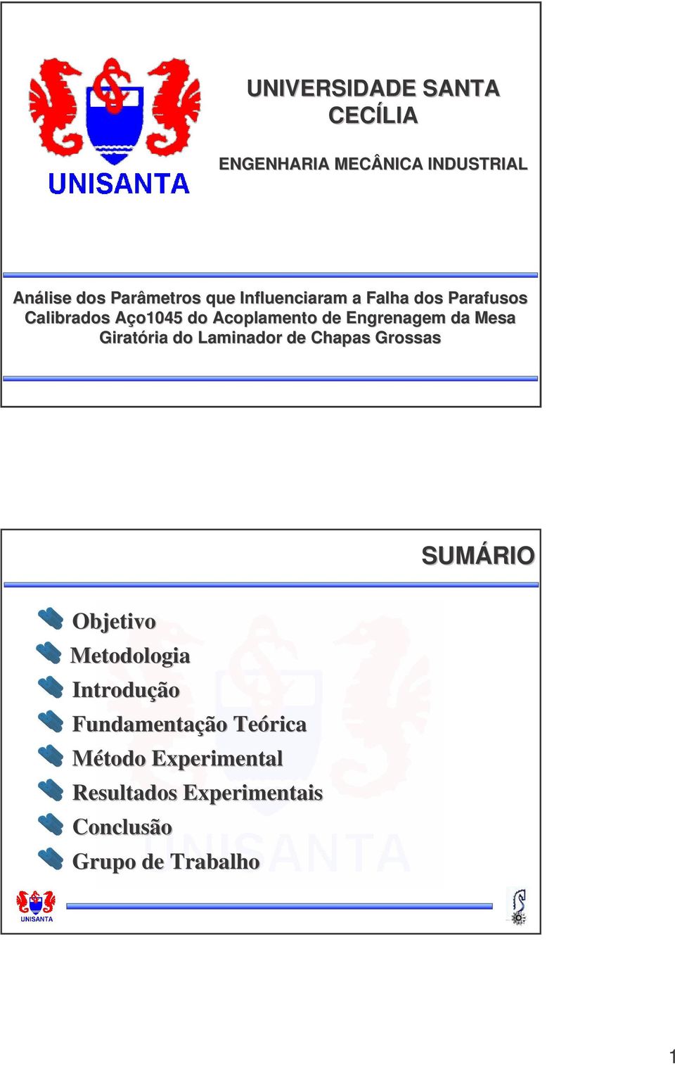 Mesa Giratória ria do Laminador de Chapas Grossas SUMÁRIO Objetivo Metodologia Introdução