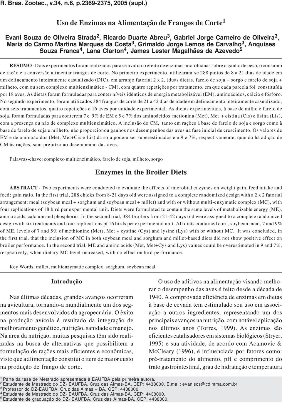 sobre o ganho de peso, o consumo de ração e a conversão alimentar frangos de corte.