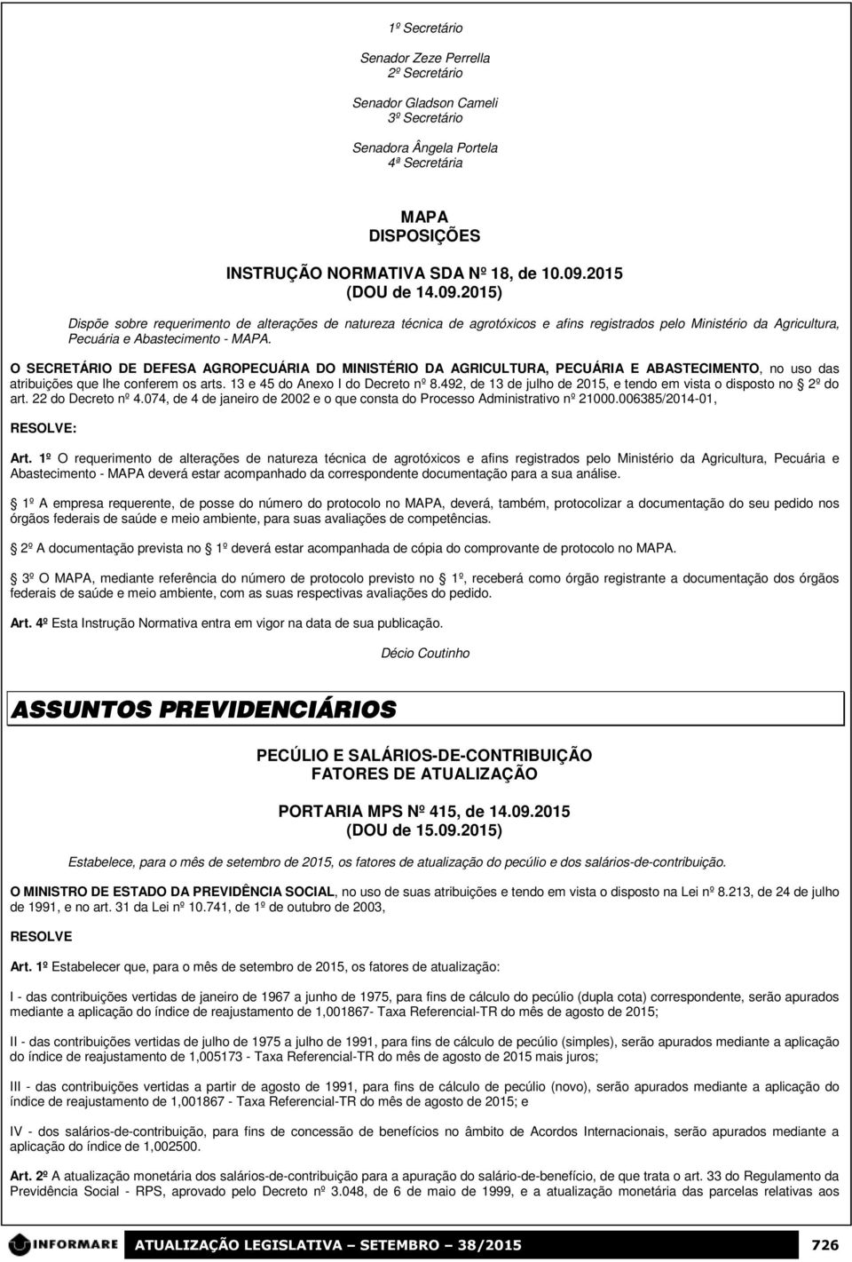 O SECRETÁRIO DE DEFESA AGROPECUÁRIA DO MINISTÉRIO DA AGRICULTURA, PECUÁRIA E ABASTECIMENTO, no uso das atribuições que lhe conferem os arts. 13 e 45 do Anexo I do Decreto nº 8.