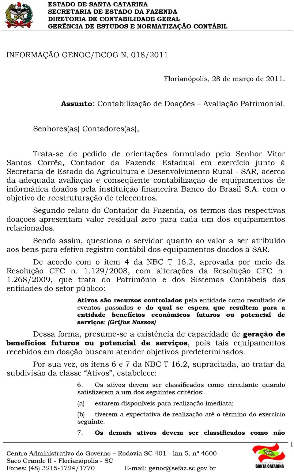 Desenvolvimento Rural - SAR, acerca da adequada avaliação e conseqüente contabilização de equipamentos de informática doados pela instituição financeira Banco do Brasil S.A. com o objetivo de reestruturação de telecentros.