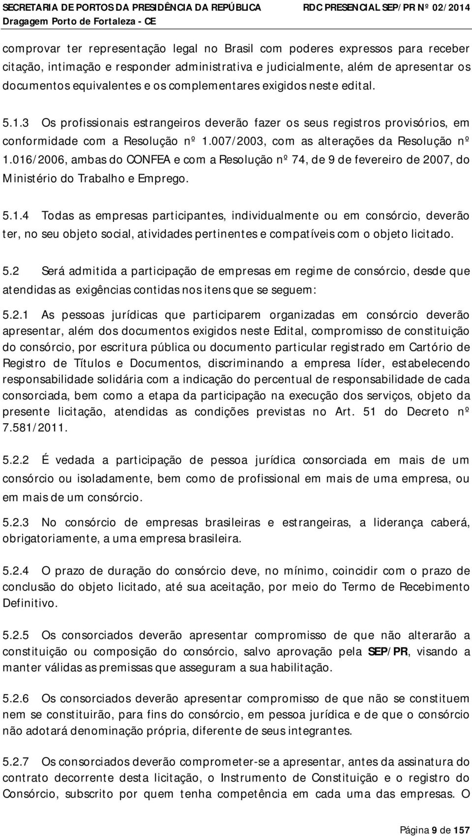 007/2003, com as alterações da Resolução nº 1.