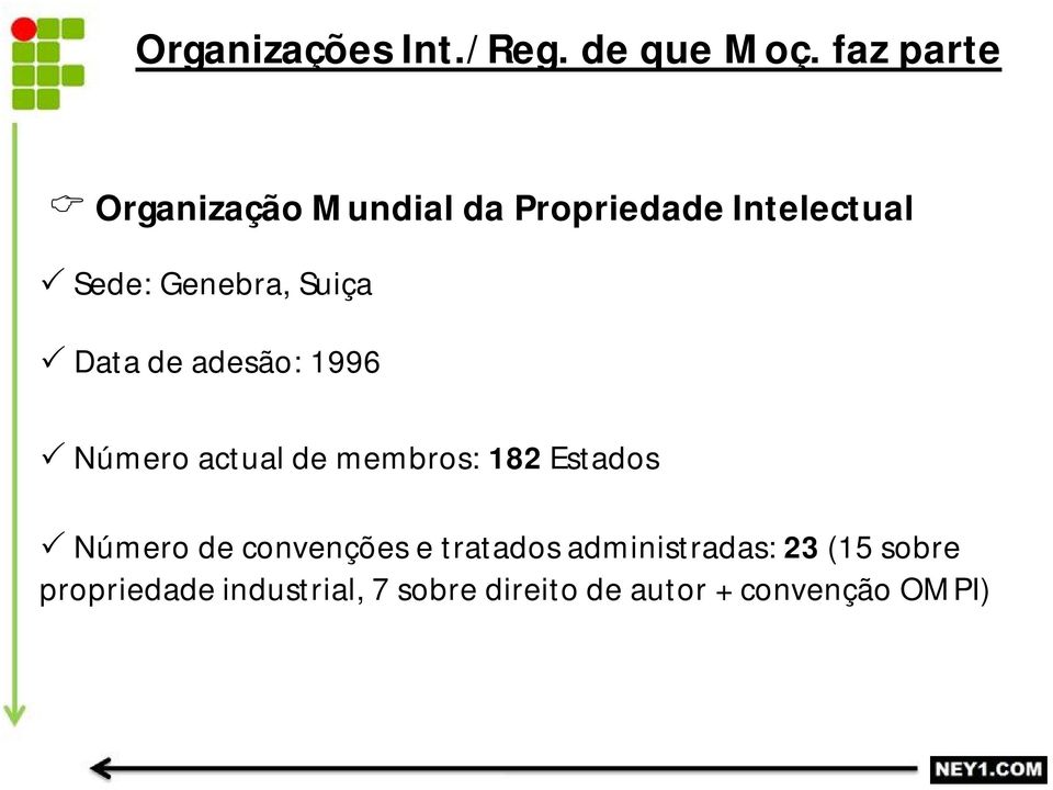 Suiça Data de adesão: 1996 Número actual de membros: 182 Estados Número de