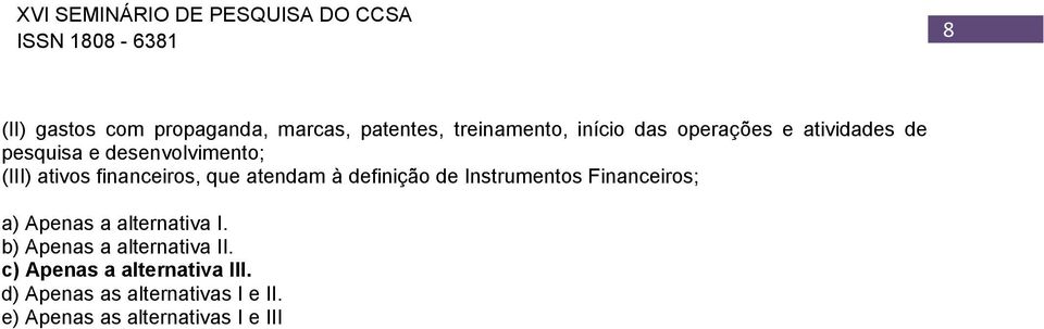 definição de Instrumentos Financeiros; a) Apenas a alternativa I.