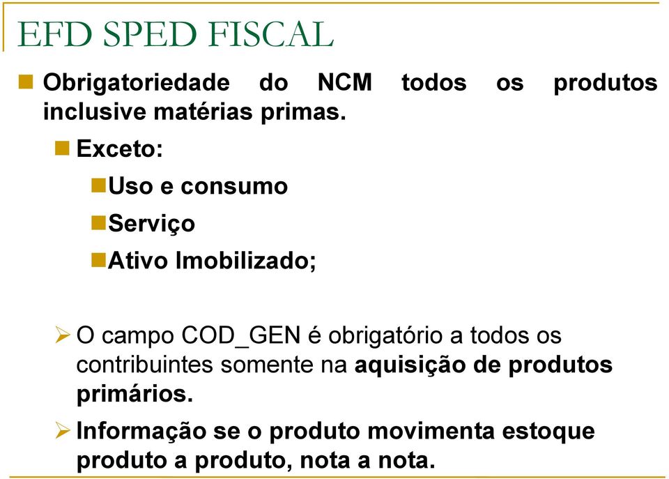 Exceto: Uso e consumo Serviço Ativo Imobilizado; O campo COD_GEN é