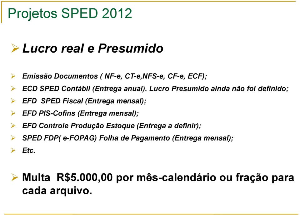 Lucro Presumido ainda não foi definido; EFD SPED Fiscal (Entrega mensal); EFD PIS-Cofins (Entrega