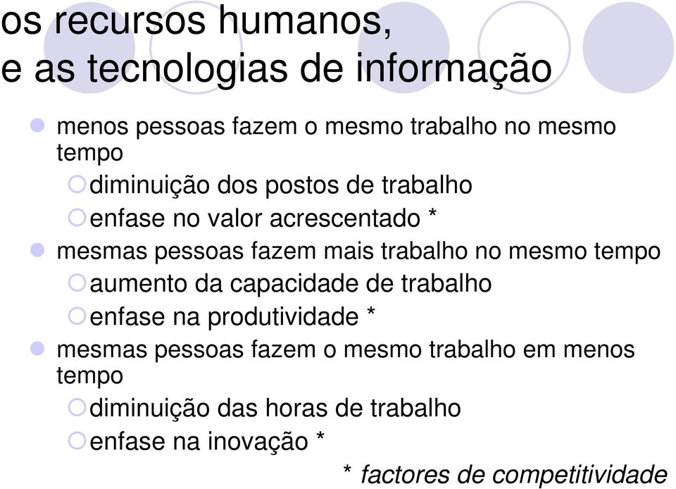 mesmo tempo aumento da capacidade de trabalho enfase na produtividade * mesmas pessoas fazem o mesmo