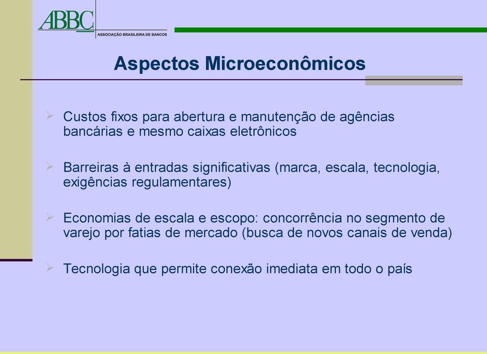 regulamentares) Economias de escala e escopo: concorrência no segmento de varejo por fatias de