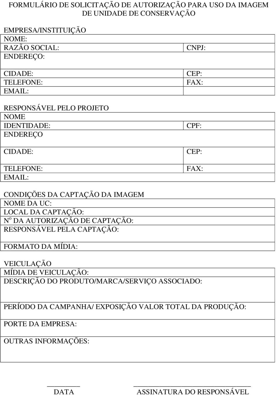 IMAGEM NOME DA UC: LOCAL DA CAPTAÇÃO: N o DA AUTORIZAÇÃO DE CAPTAÇÃO: RESPONSÁVEL PELA CAPTAÇÃO: FORMATO DA MÍDIA: VEICULAÇÃO MÍDIA DE VEICULAÇÃO: