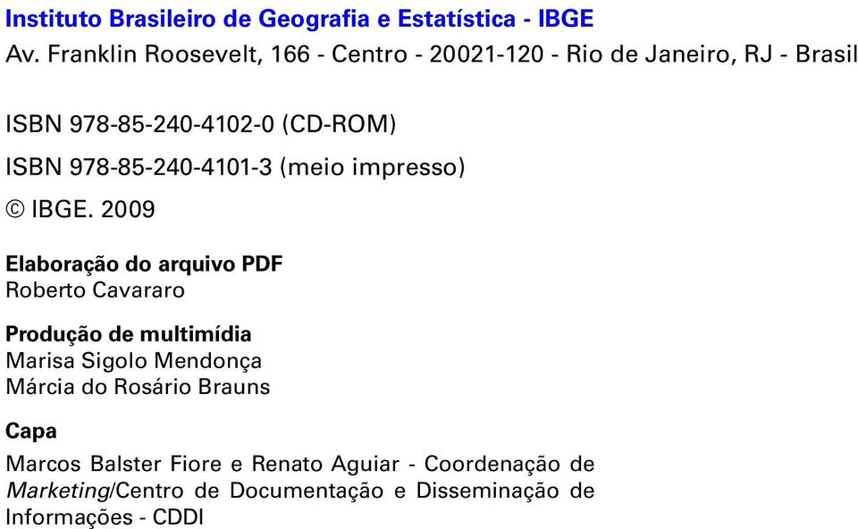 978-85-240-4101-3 (meio impresso) IBGE.