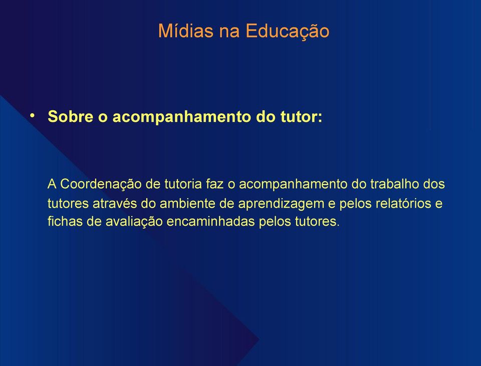 dos tutores através do ambiente de aprendizagem e pelos