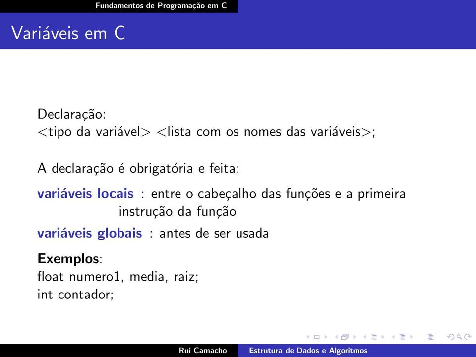 o cabeçalho das funções e a primeira instrução da função variáveis