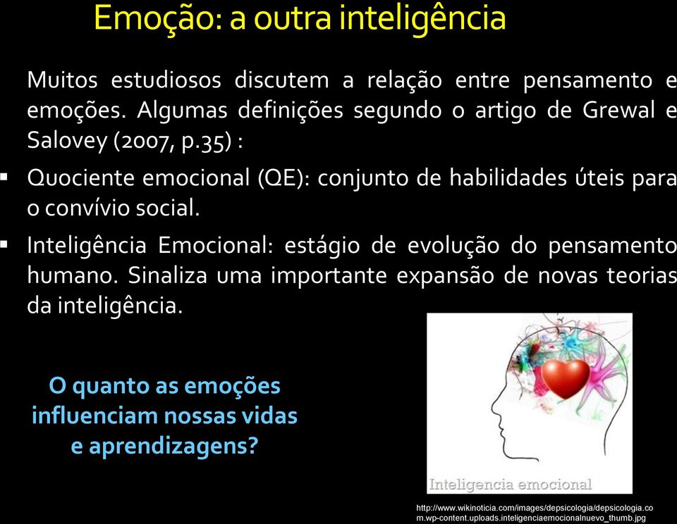 35) : Quociente emocional (QE): conjunto de habilidades úteis para o convívio social.