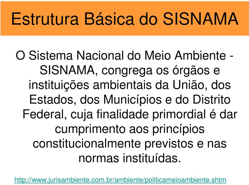 Federal, cuja finalidade primordial é dar cumprimento aos princípios constitucionalmente