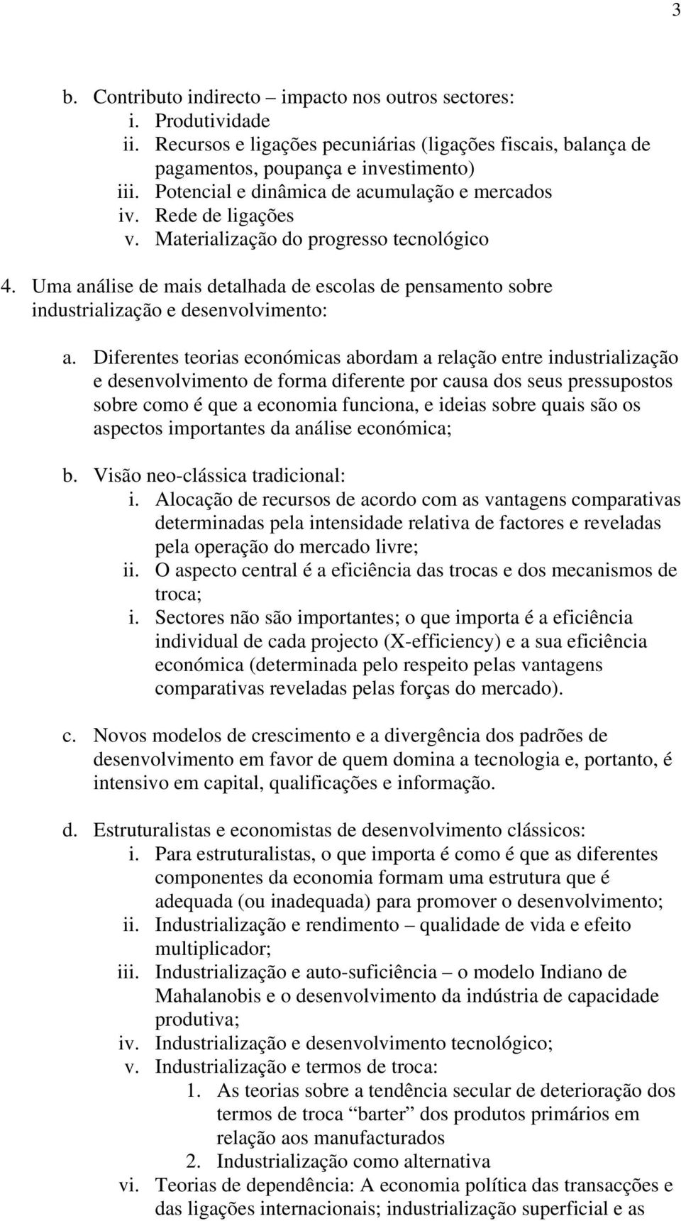 Uma análise de mais detalhada de escolas de pensamento sobre industrialização e desenvolvimento: a.