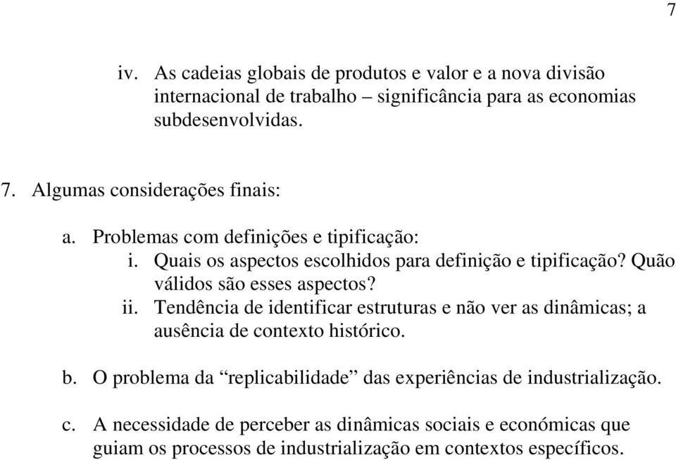 Quão válidos são esses aspectos? ii. Tendência de identificar estruturas e não ver as dinâmicas; a ausência de contexto histórico. b.