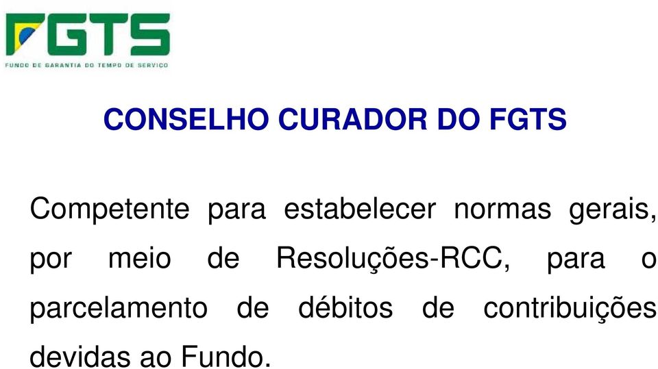 Resoluções-RCC, para o parcelamento de