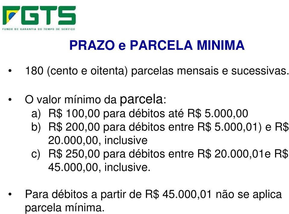 000,00 b) R$ 200,00 para débitos entre R$ 5.000,01) e R$ 20.