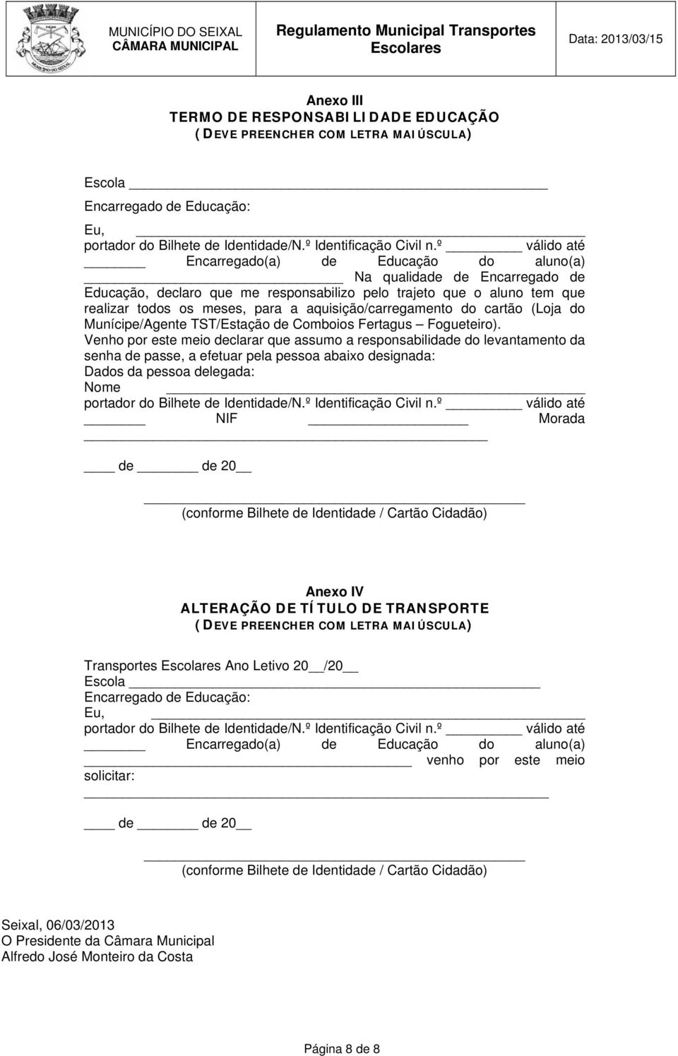 aquisição/carregamento do cartão (Loja do Munícipe/Agente TST/Estação de Comboios Fertagus Fogueteiro).