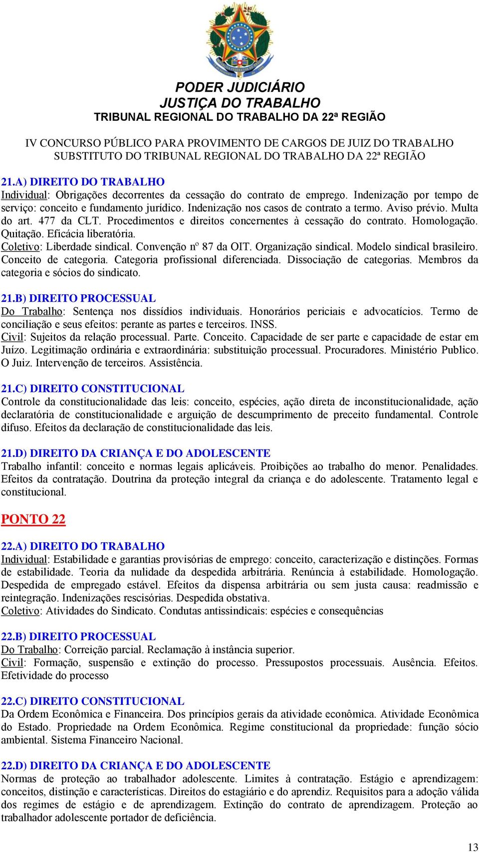 Coletivo: Liberdade sindical. Convenção nº 87 da OIT. Organização sindical. Modelo sindical brasileiro. Conceito de categoria. Categoria profissional diferenciada. Dissociação de categorias.