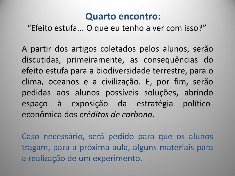 biodiversidade terrestre, para o clima, oceanos e a civilização.