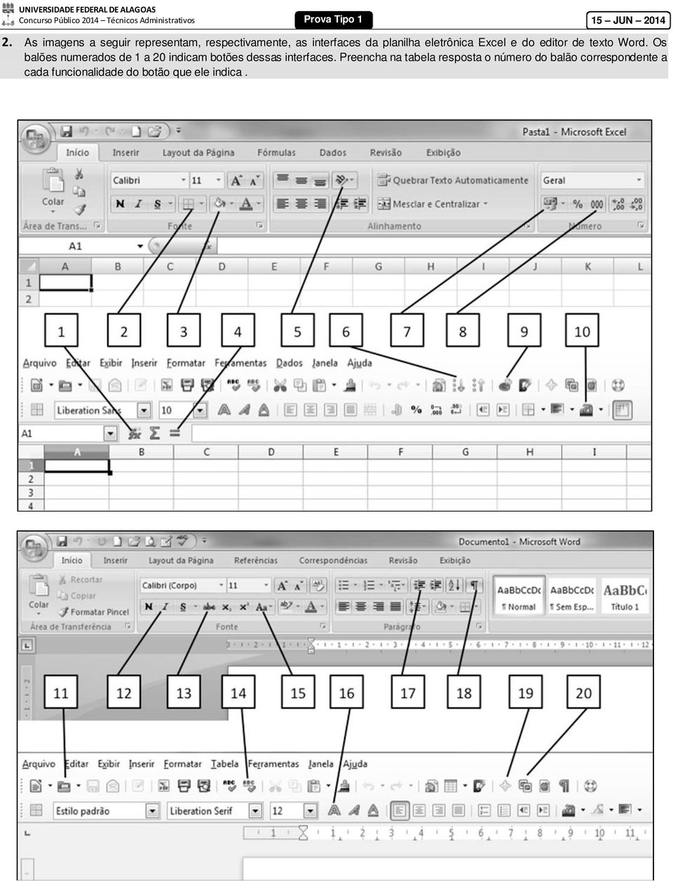 As imagens a seguir representam, respectivamente, as interfaces da planilha eletrônica Excel e do