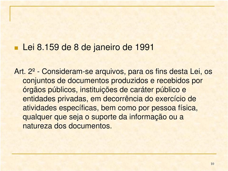 recebidos por órgãos públicos, instituições de caráter público e entidades privadas, em