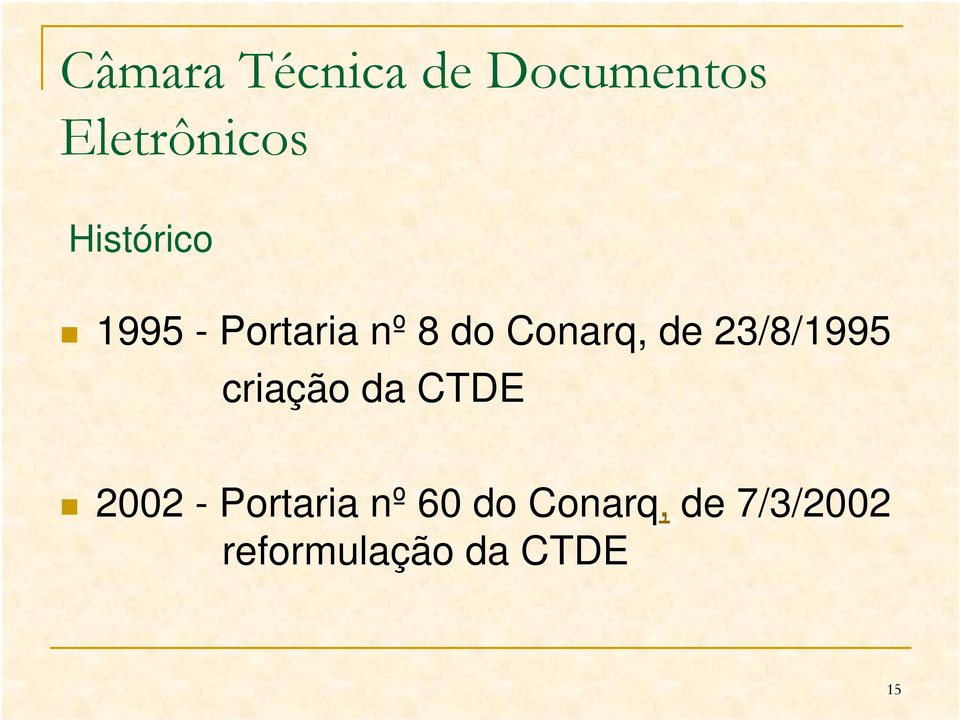 23/8/1995 criação da CTDE 2002 - Portaria nº
