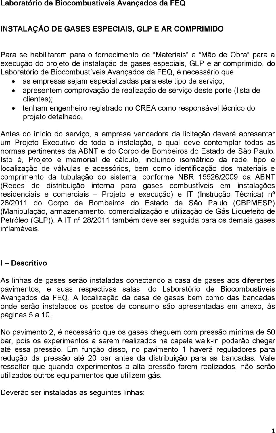 deste prte (lista de clientes); tenham engenheir registrad n CREA cm respnsável técnic d prjet detalhad.