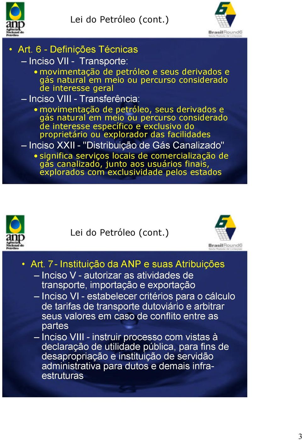 de petróleo, seus derivados e gás natural em meio ou percurso considerado de interesse específico e exclusivo do proprietário ou explorador das facilidades Inciso XXII - "Distribuição de Gás