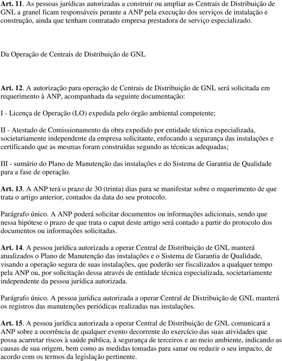 tenham contratado empresa prestadora de serviço especializado. Da Operação de Centrais de Distribuição de GNL Art. 12.