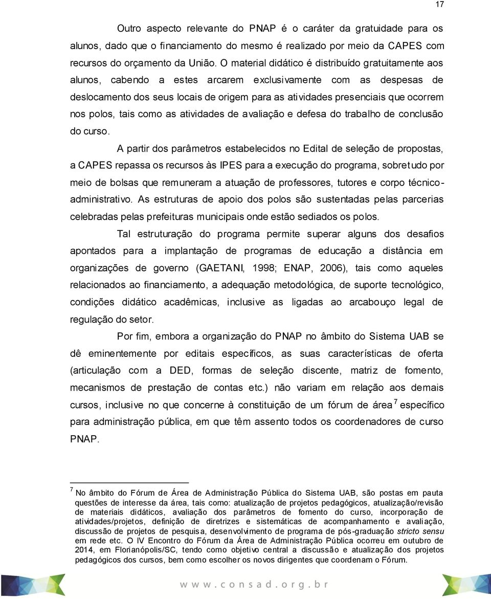 nos polos, tais como as atividades de avaliação e defesa do trabalho de conclusão do curso.