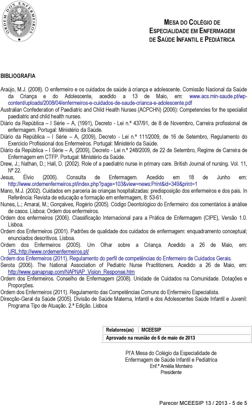 pdf Australian Confederation of Paediatric and Child Health Nurses (ACPCHN) (2006): Competencies for the specialist paediatric and child health nurses.