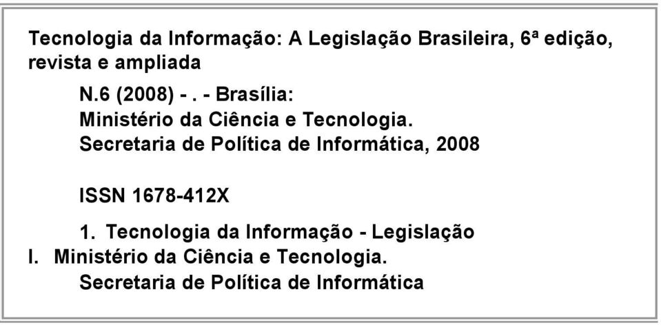 Secretaria de Política de Informática, 2008 ISSN 1678-412X 1.