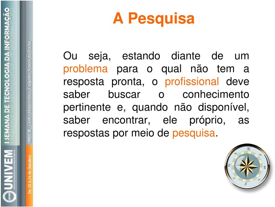 buscar o conhecimento pertinente e, quando não disponível,