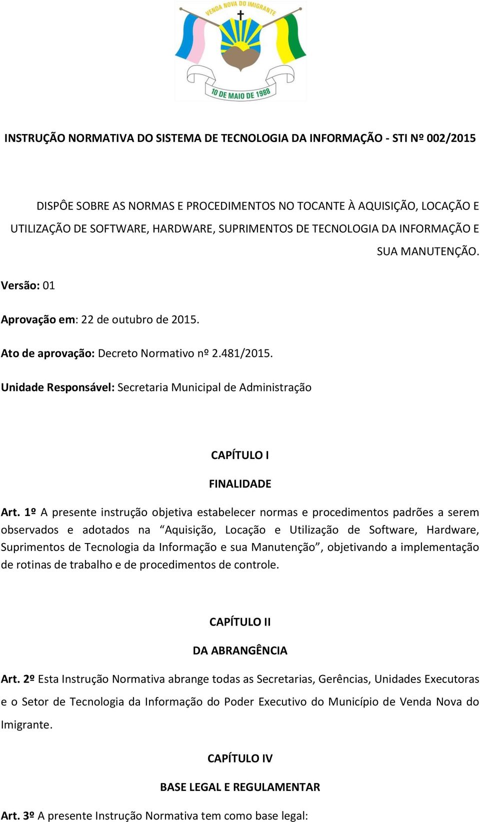 Unidade Responsável: Secretaria Municipal de Administração CAPÍTULO I FINALIDADE Art.